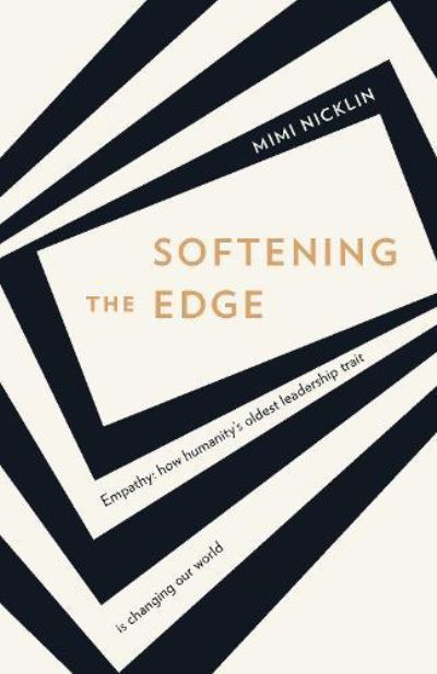 Mimi Nicklin · Softening the Edge: Empathy: how humanity's oldest leadership trait is changing our world (Paperback Book) (2024)