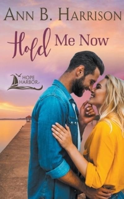 Cover for Ann B Harrison · Hold Me Now - Hope Harbor (Paperback Book) (2020)