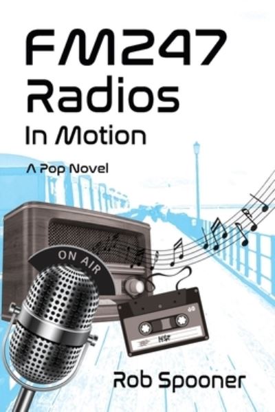 Cover for Rob Spooner · Fm247: RADIOS IN MOTION: A Pop Novel (Paperback Book) (2021)