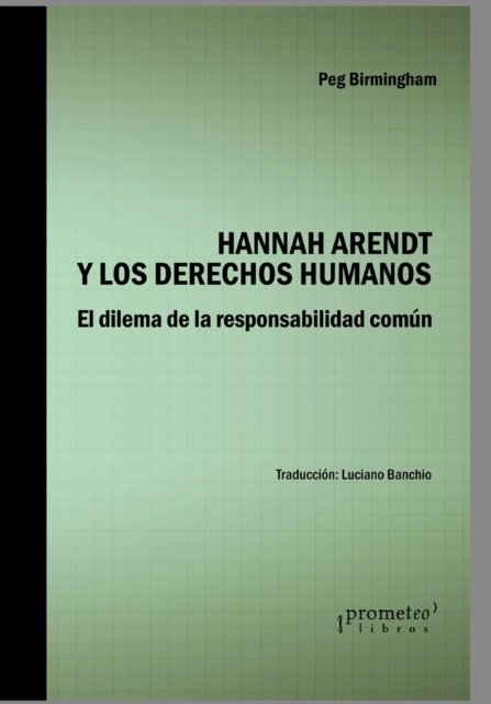 Cover for Peg Birmingham · Hannah Arendt y los derechos humanos: El dilema de la responsabilidad comun (Paperback Book) (2021)