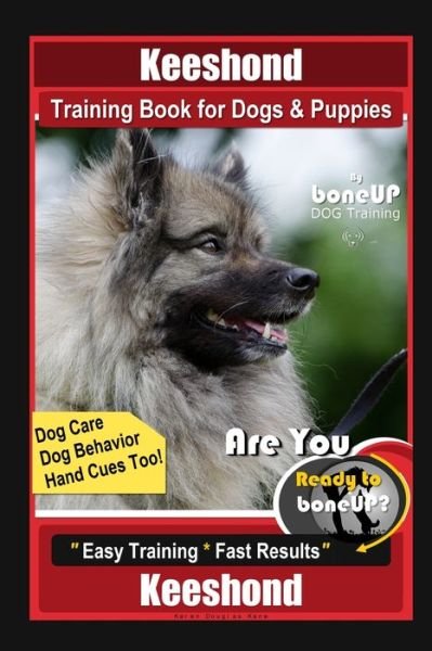Cover for Karen Douglas Kane · Keeshond Training Book for Dogs &amp; Puppies By BoneUP DOG Training, Dog Care, Dog Behavior, Hand Cues Too! Are You Ready to Bone Up? Easy Training * Fast Results Keeshond (Paperback Bog) (2020)