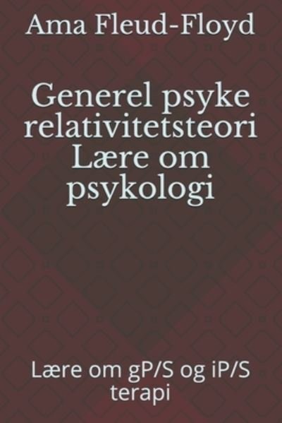 Cover for Ama Fleud-Floyd · Generel psyke relativitetsteori Laere om psykologi (Taschenbuch) (2021)