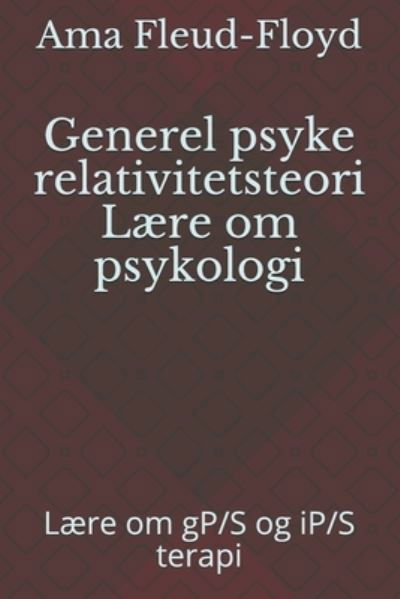 Cover for Ama Fleud-Floyd · Generel psyke relativitetsteori Laere om psykologi (Taschenbuch) (2021)