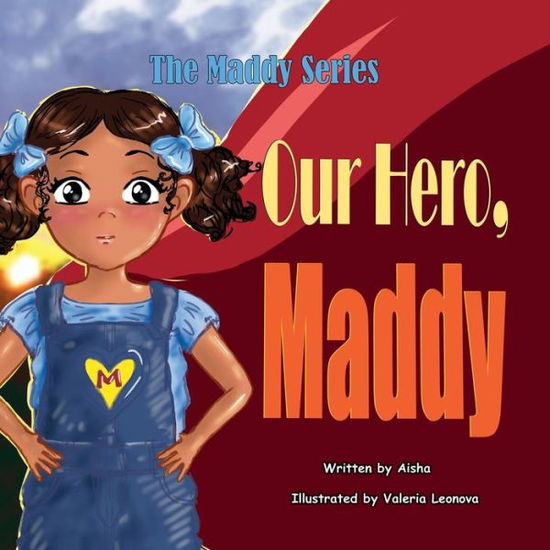 Cover for Tempestt Aisha · Our Hero, Maddy - Maddy (Paperback Bog) (2020)