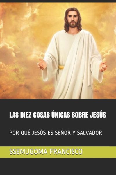 Cover for Ssemugoma Evangelist Francisco · Las Diez Cosas Unicas Sobre Jesus (Paperback Book) (2020)