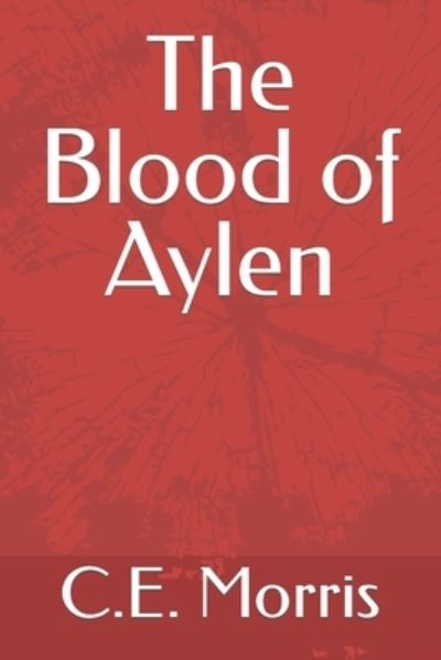 Cover for C E Morris · The Blood of Aylen (Paperback Book) (2020)