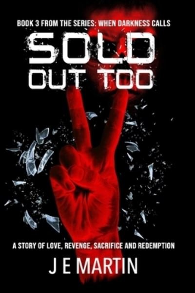 J E Martin · Sold Out Too - When Darkness Calls (Paperback Bog) (2020)