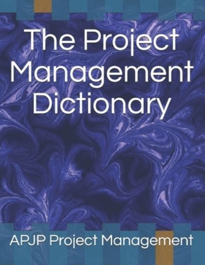 Cover for Apjp Project Management · The Project Management Dictionary (Paperback Book) (2020)