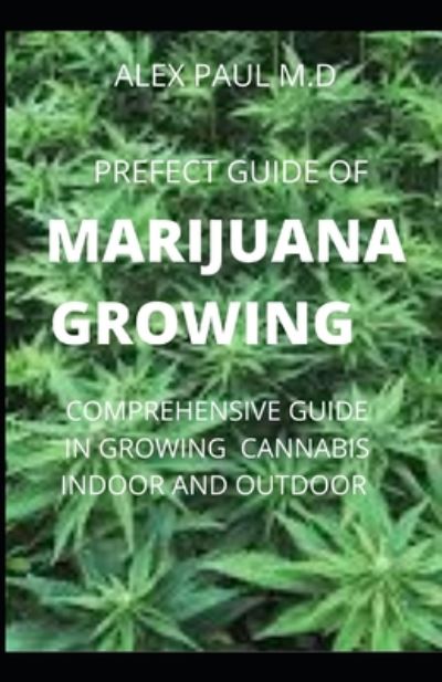 Cover for Alex Paul M D · Prefect Guide of Marijuana Growing (Paperback Book) (2020)