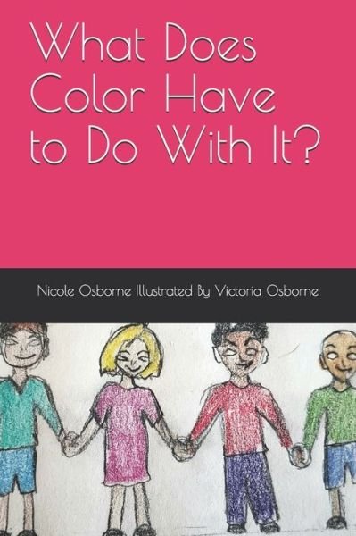 What Does Color Have to Do With It? - Nicole Osborne - Livres - Independently Published - 9798667999096 - 21 juillet 2020