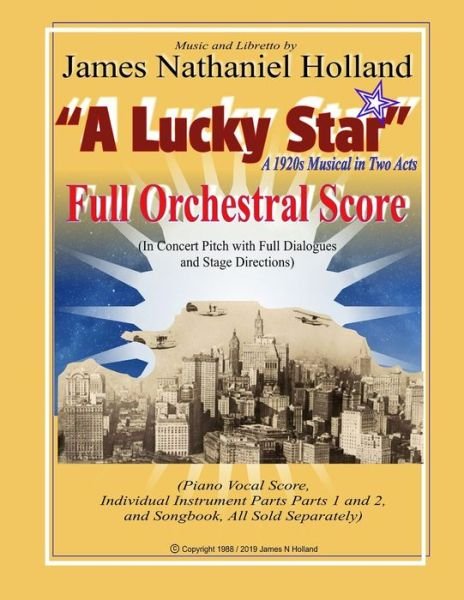 Cover for James Nathaniel Holland · A Lucky Star A 1920s Musical in Two Acts: Full Orchestral Score (Concert Pitch) - A Lucky Star, a 1920s Musical in Two Acts (Paperback Bog) (2020)