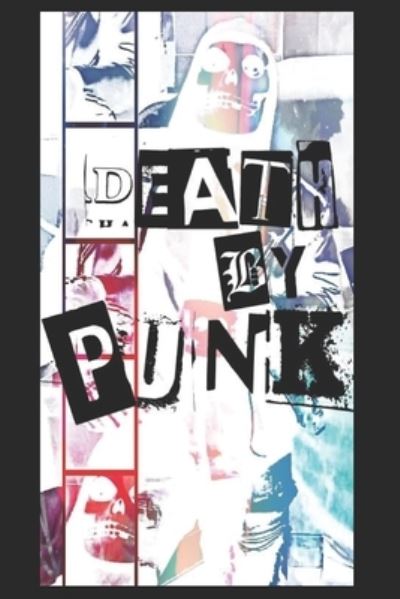 Death by Punk - R Keith - Książki - Independently Published - 9798717364096 - 8 marca 2021