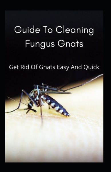 Cover for Independently Published · Guide To Cleaning Fungus Gnats (Taschenbuch) (2021)