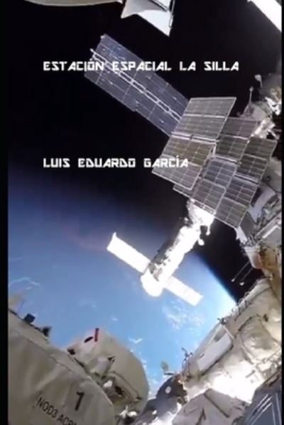 Cover for Luis Eduardo Garcia · Estación Espacial La Silla (Paperback Book) (2021)