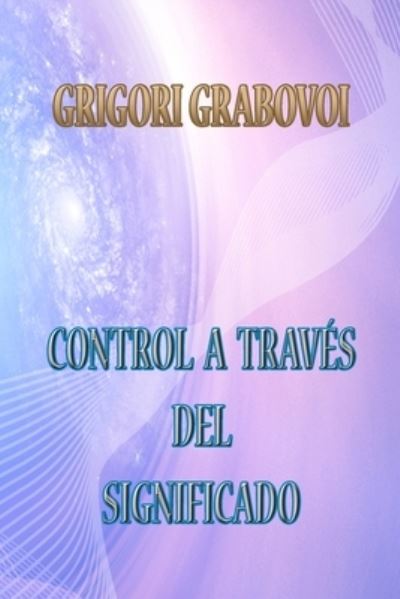 Cover for Grigori Grabovoi · Control a Traves del Significado (Paperback Book) (2021)