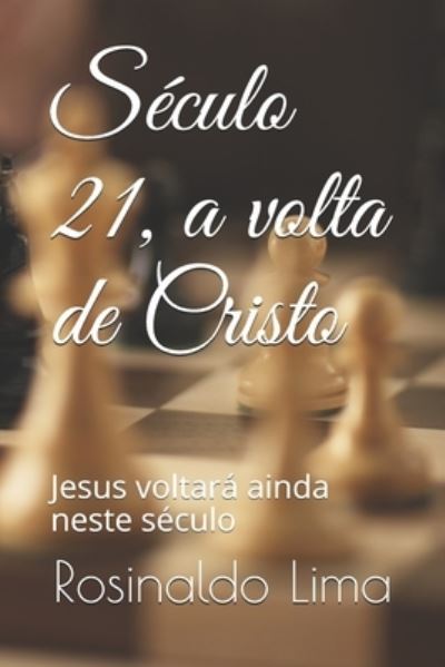 Cover for Rosinaldo Pereira Lima · Seculo 21, a volta de Cristo (Paperback Book) (2021)