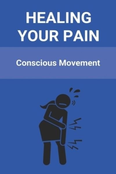 Healing Your Pain - Xavier Auster - Bøger - Independently Published - 9798731843096 - 1. april 2021