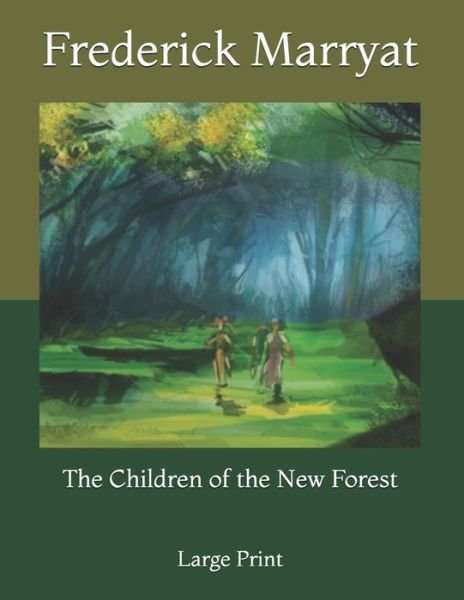 Cover for Frederick Marryat · The Children of the New Forest: Large Print (Paperback Book) (2021)