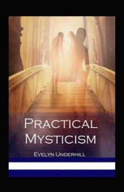 Cover for Evelyn Underhill · Practical Mysticism Annotated (Paperback Book) (2021)