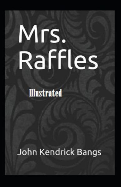 Cover for John Kendrick Bangs · Mrs. Raffles Illustrated (Paperback Book) (2021)