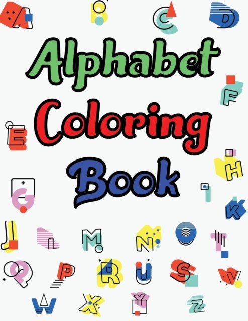 Alphabet Coloring Book: Alphabet Coloring Books for Toddlers - Joynal Press - Livres - Independently Published - 9798760975096 - 6 novembre 2021