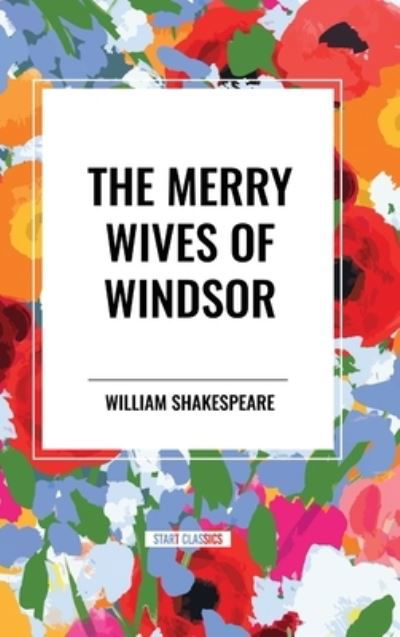 The Merry Wives of Windsor - William Shakespeare - Books - Start Classics - 9798880918096 - May 22, 2024