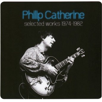 Cover for Philip Catherine · Selected Works 1974-1982 (CD) (2018)