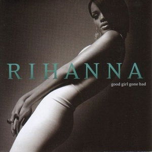 Good Girl Gone Bad - Rihanna - Musiikki - DEFJAM - 0602517351097 - maanantai 1. lokakuuta 2012