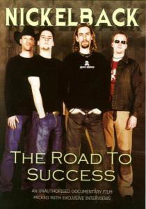 Nickelback-the Road to Success - Nickelback - Elokuva - CHROME DREAMS DVD - 0823564503097 - maanantai 21. huhtikuuta 2008