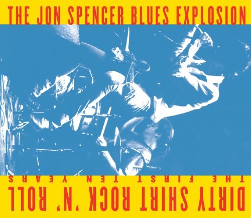 Cover for The Jon Spencer Blues Explosion · Dirty Shirt Rock'n'roll:th (CD) (2010)