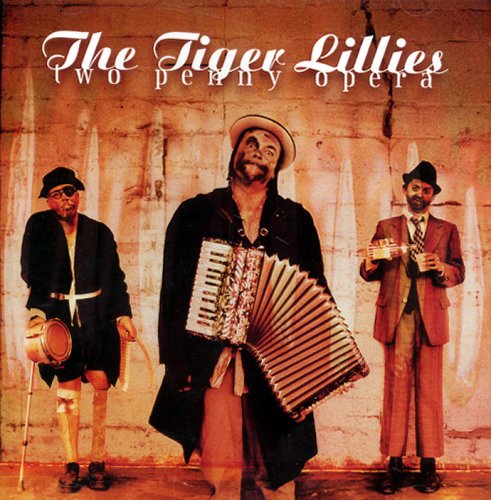 Cover for Tiger Lillies · Two Penny Opera (CD) (2004)