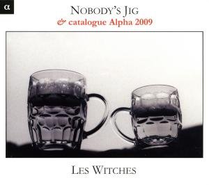 Cover for Les Witches · Nobody's Jig (CD) [Digipak] (2009)
