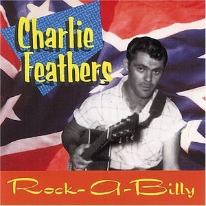 Cover for Charlie Feathers · Rare &amp; Unissued Recordings (CD) (1998)