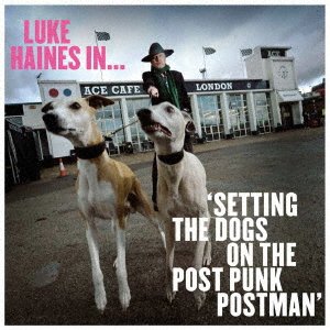 Cover for Luke Haines · Luke Haines In...Setting The Dogs On The Post Punk Postman (CD) [Japan Import edition] (2021)