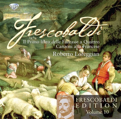 Frescobaldi: Edition Vol. 10 - Fantasie - Roberto Loreggian. Harpsich - Musik - BRILLIANT CLASSICS - 5028421941097 - 5. Dezember 2011