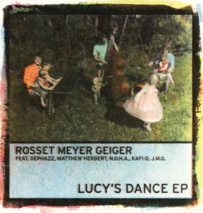 Cover for Rosset Meyer Geiger feat. DePhazz, Matthew Herbert, N.O.H.A., Kafi-D, J.M.G · Lucy's Dance EP (LP) [EP edition] (2011)