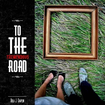 Cover for Dola J. Chaplin · To The Tremendous Road (CD) (2021)