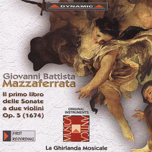 First Book of Sonatas for 2 Violins Op 5 - Mazzaferrata / Ghirlanda Mosicale - Música - DYNAMIC - 8007144604097 - 21 de maio de 2002