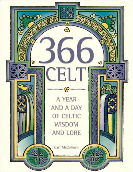 Cover for Carl Mccolman · 366 Celt: a Year and a Day of Celtic Wisdom and Lore (Pocketbok) (2005)