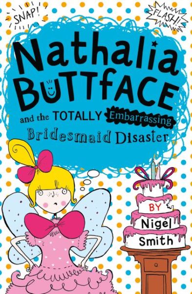 Cover for Nigel Smith · Nathalia Buttface and the Totally Embarrassing Bridesmaid Disaster - Nathalia Buttface (Paperback Book) (2016)