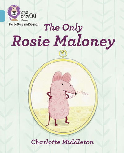 Cover for Charlotte Middleton · The Only Rosie Maloney: Band 07/Turquoise - Collins Big Cat Phonics for Letters and Sounds (Paperback Book) (2019)