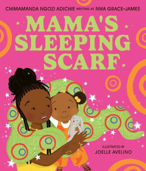 Mama’s Sleeping Scarf - Chimamanda Ngozi Adichie - Kirjat - HarperCollins Publishers - 9780008550097 - torstai 18. heinäkuuta 2024
