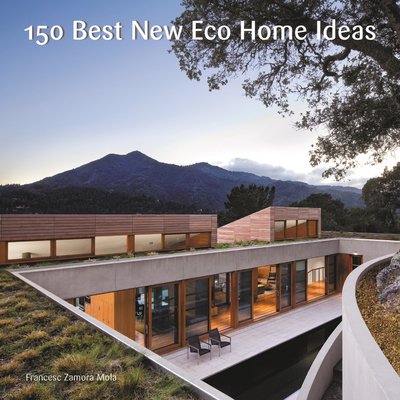 Cover for Francesc Zamora Mola · 150 Best New Eco Home Ideas (Hardcover bog) (2017)