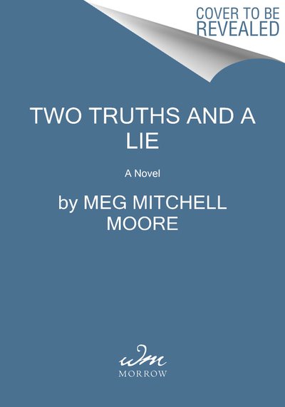 Cover for Meg Mitchell Moore · Two Truths and a Lie: A Novel (Inbunden Bok) (2020)