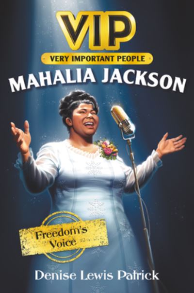 Cover for Denise Lewis Patrick · VIP: Mahalia Jackson: Freedom's Voice - VIP (Hardcover Book) (2021)