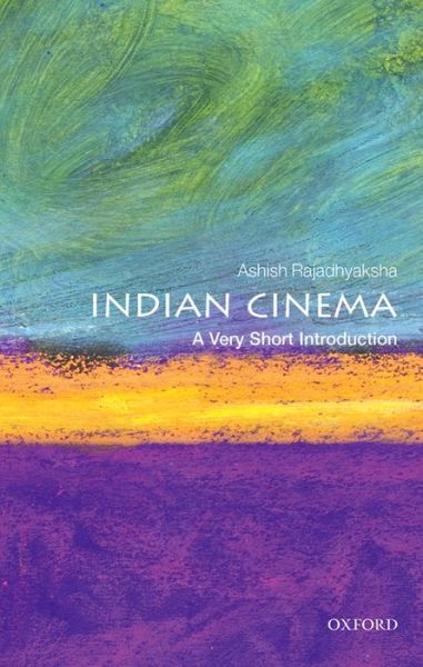 Cover for Rajadhyaksha, Ashish (Independent researcher) · Indian Cinema: A Very Short Introduction - Very Short Introductions (Paperback Book) (2016)