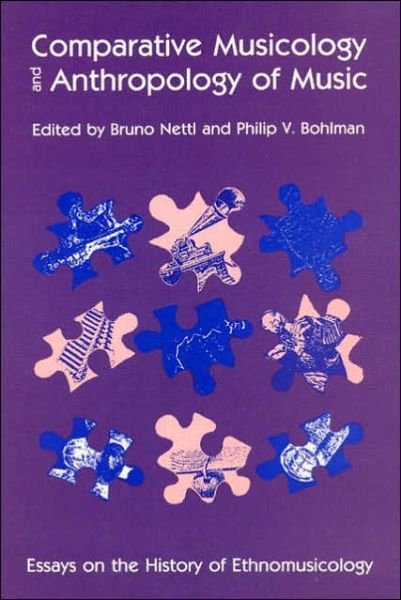 Bruno Nettl · Comparative Musicology and Anthropology of Music: Essays on the History of Ethnomusicology - Chicago Studies in Ethnomusicology CSE (Taschenbuch) [2nd edition] (1991)