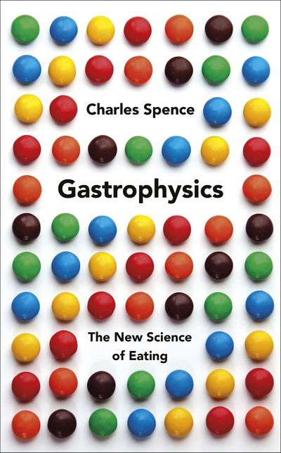 Cover for Charles Spence · Gastrophysics (Book) (2017)