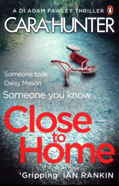 Cover for Cara Hunter · Close to Home: The 'impossible to put down' Richard &amp; Judy Book Club thriller pick 2018 - DI Fawley (Paperback Bog) (2017)