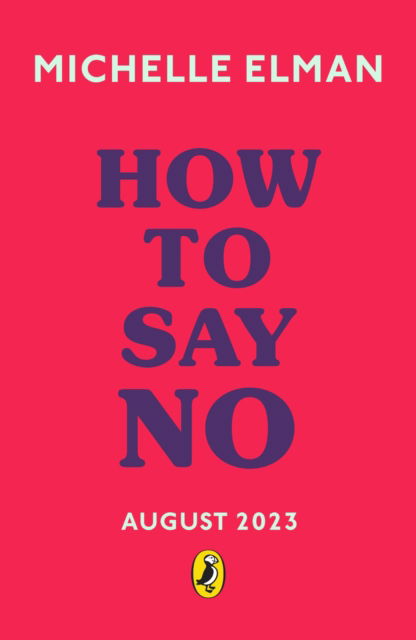 Cover for Michelle Elman · How To Say No: Setting boundaries for your friendships, your body and your life (Paperback Book) (2023)